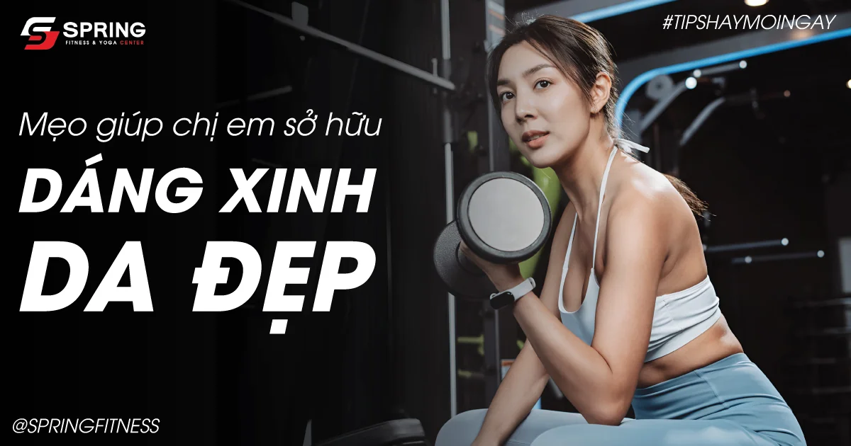 Mẹo làm đẹp: Bí quyết sở hữu Dáng xinh - Da đẹp từ rèn luyện sức khỏe